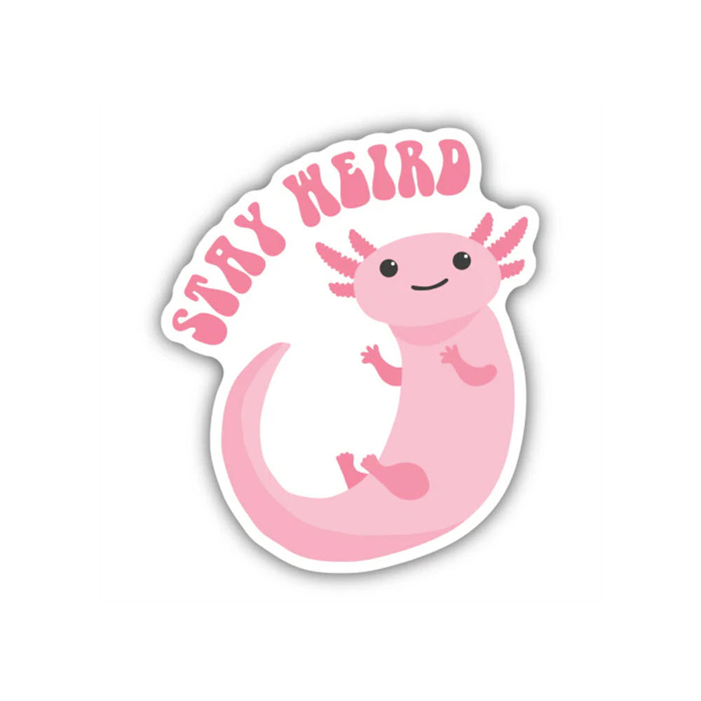 Stickers Northwest Stay Weird design featuring a pink axolotl with the phrase "stay weird" in playful pink letters against a white background, perfect as water bottle stickers.