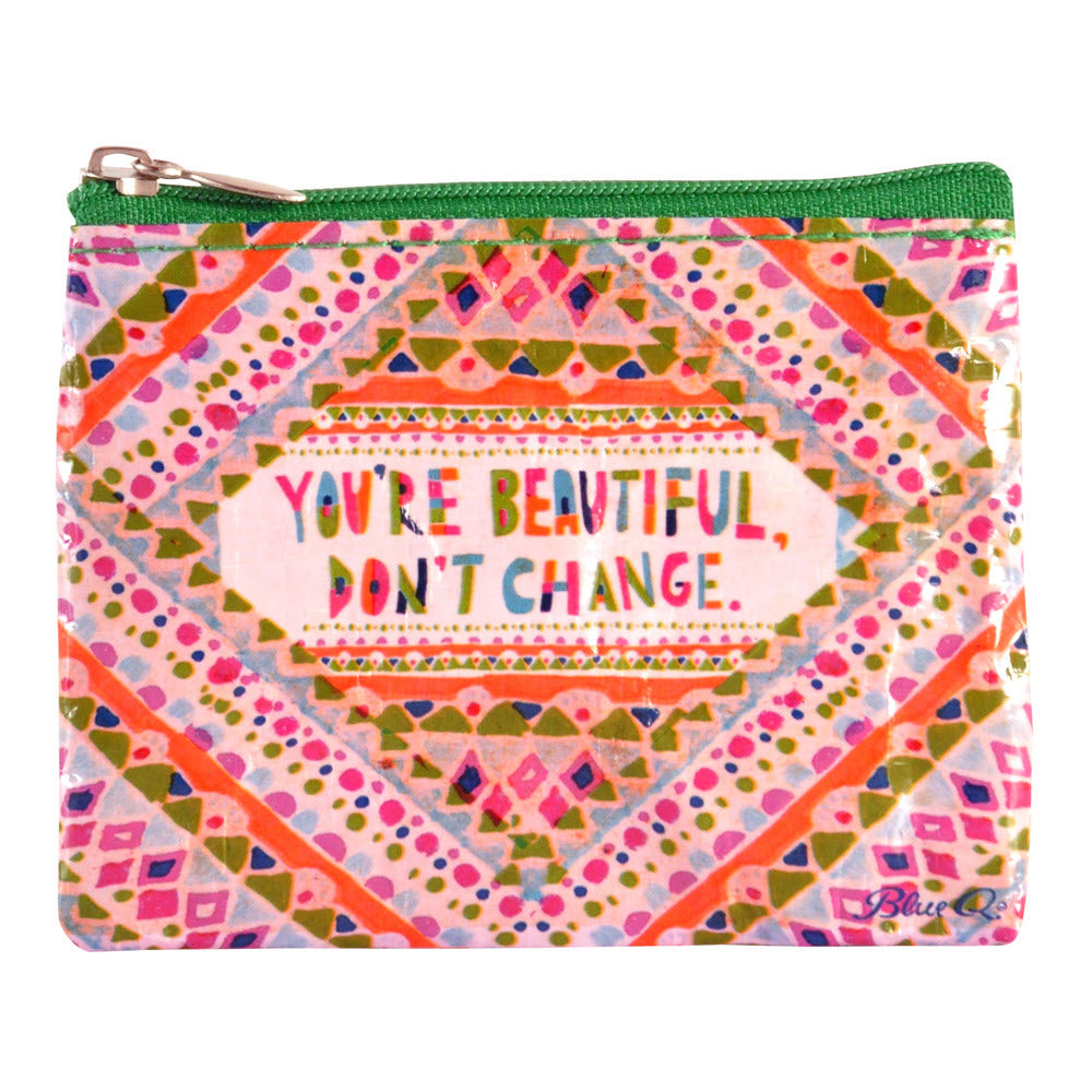 Sentence with replaced product: Blue Q change purse with a colorful pattern and the inspirational quote &quot;you&#39;re beautiful, don&#39;t change&quot; in the center.